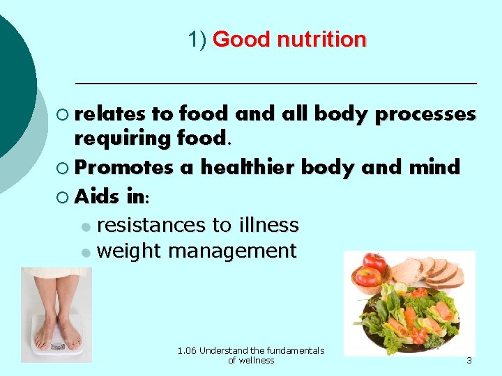 1) Good nutrition ¡ relates to food and all body processes requiring food. ¡