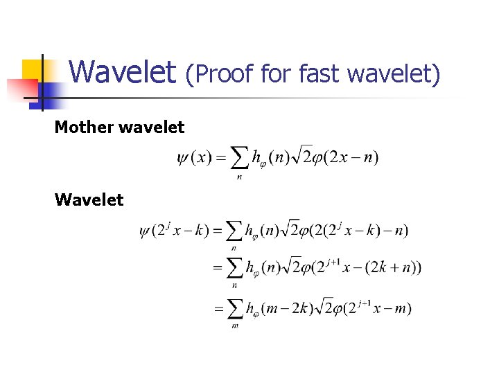 Wavelet (Proof for fast wavelet) Mother wavelet Wavelet 