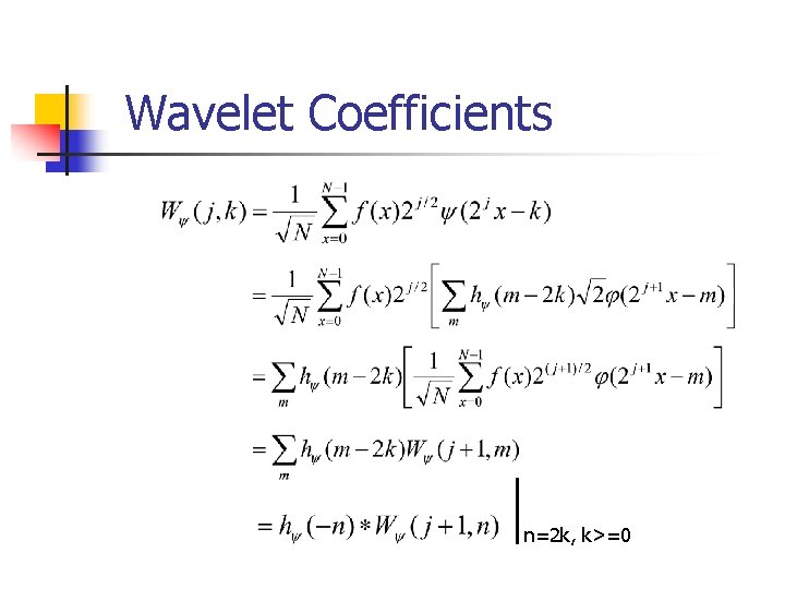 Wavelet Coefficients n=2 k, k>=0 