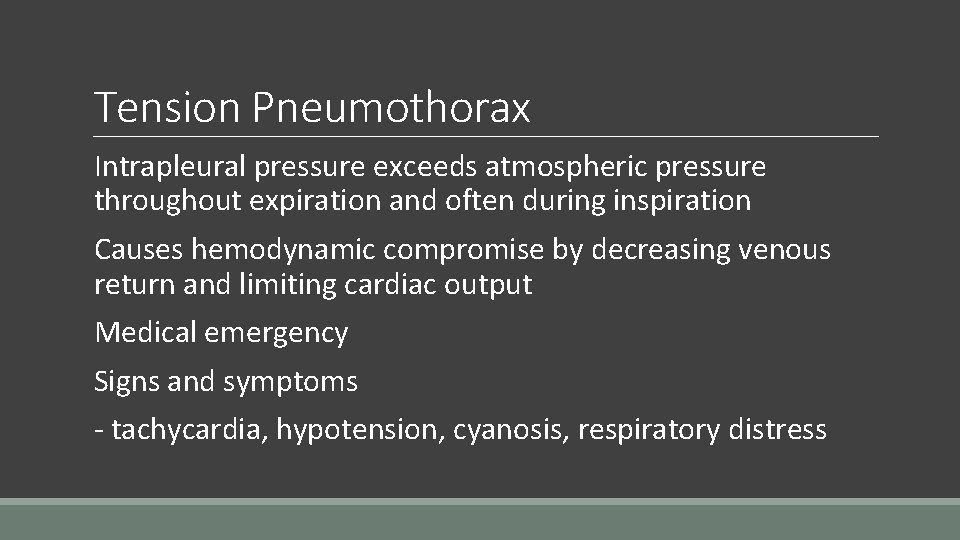 Tension Pneumothorax Intrapleural pressure exceeds atmospheric pressure throughout expiration and often during inspiration Causes