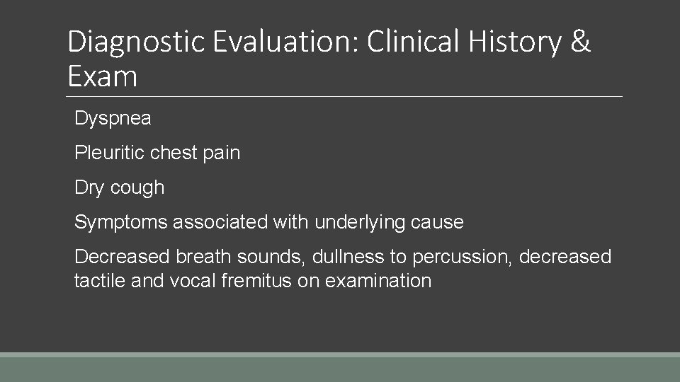 Diagnostic Evaluation: Clinical History & Exam Dyspnea Pleuritic chest pain Dry cough Symptoms associated