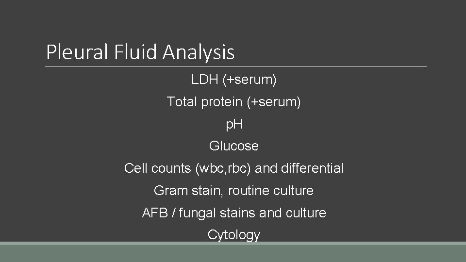 Pleural Fluid Analysis LDH (+serum) Total protein (+serum) p. H Glucose Cell counts (wbc,