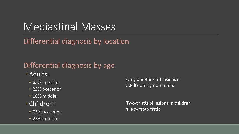 Mediastinal Masses Differential diagnosis by location Differential diagnosis by age ◦ Adults: ◦ 65%