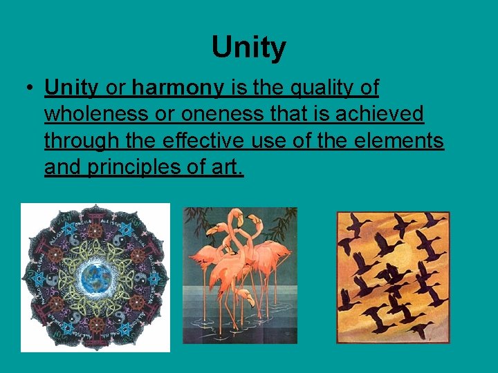 Unity • Unity or harmony is the quality of wholeness or oneness that is