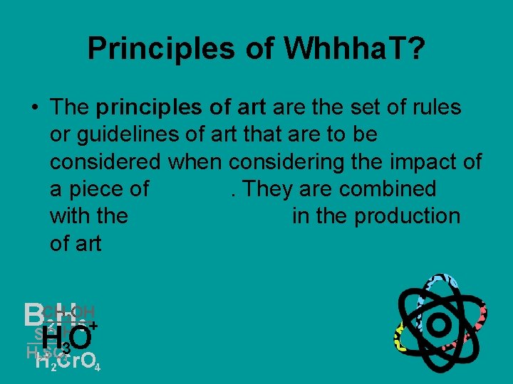 Principles of Whhha. T? • The principles of art are the set of rules