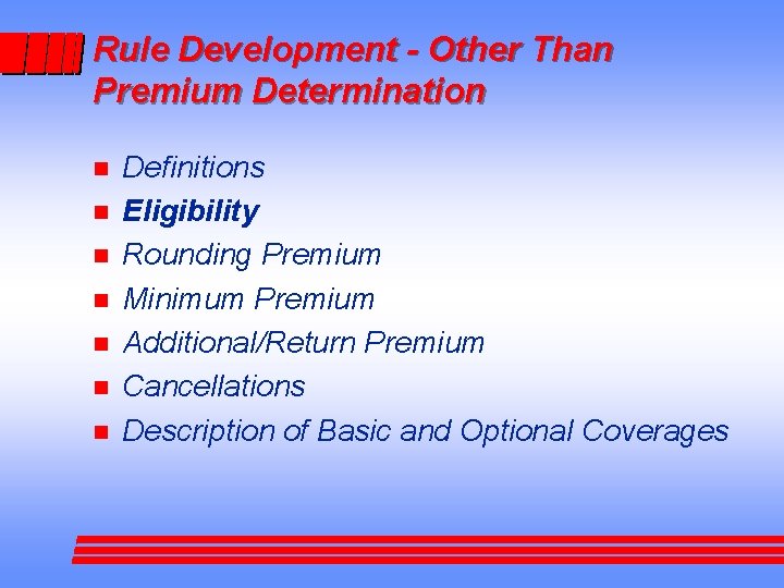 Rule Development - Other Than Premium Determination n n n Definitions Eligibility Rounding Premium
