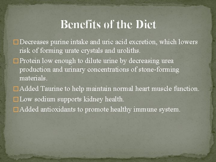 Benefits of the Diet � Decreases purine intake and uric acid excretion, which lowers