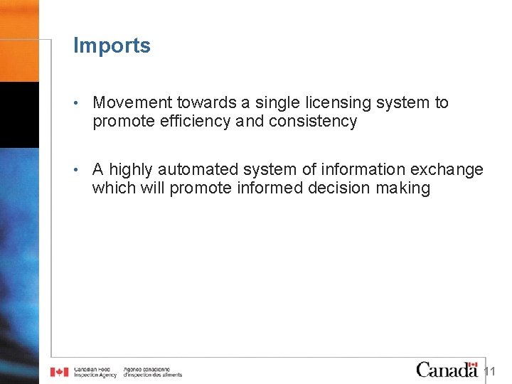 Imports • Movement towards a single licensing system to promote efficiency and consistency •