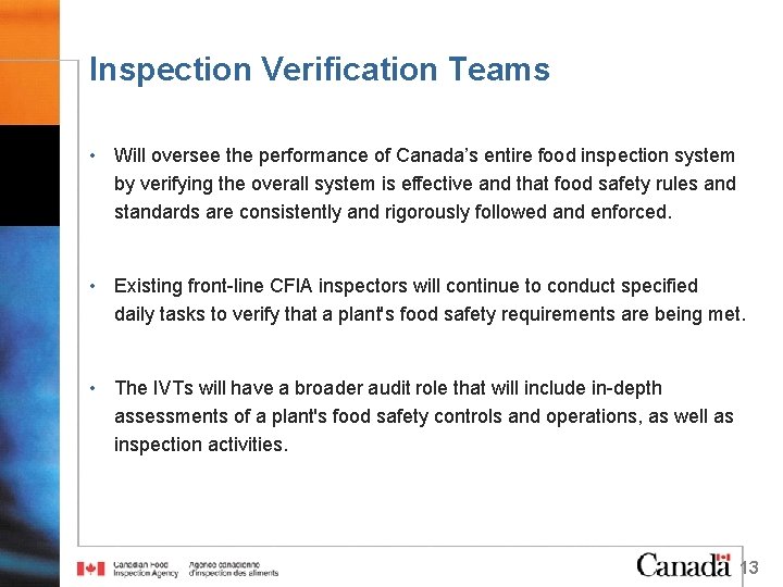 Inspection Verification Teams • Will oversee the performance of Canada’s entire food inspection system