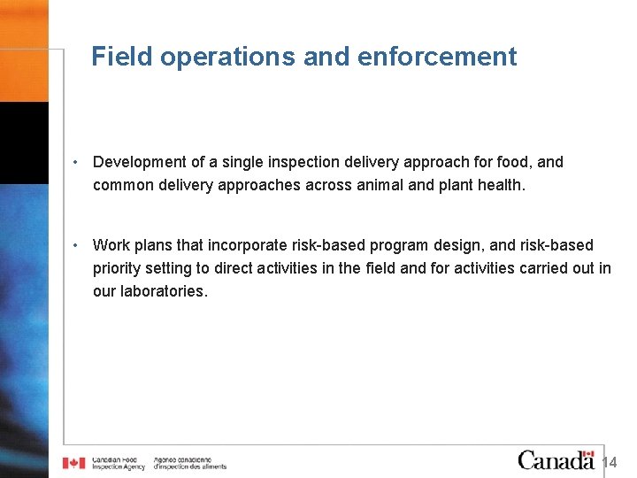 Field operations and enforcement • Development of a single inspection delivery approach for food,