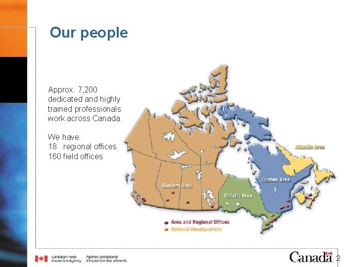 Our people Approx. 7, 200 dedicated and highly trained professionals work across Canada. We