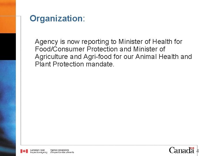 Organization: Agency is now reporting to Minister of Health for Food/Consumer Protection and Minister
