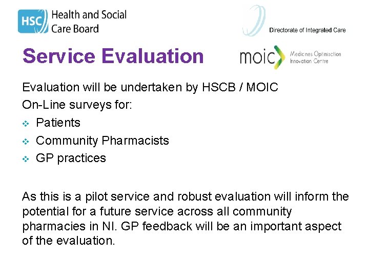 Service Evaluation will be undertaken by HSCB / MOIC On-Line surveys for: v Patients