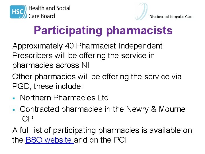 Participating pharmacists Approximately 40 Pharmacist Independent Prescribers will be offering the service in pharmacies