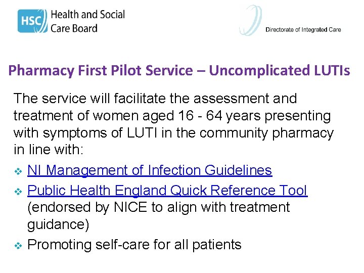 Pharmacy First Pilot Service – Uncomplicated LUTIs The service will facilitate the assessment and