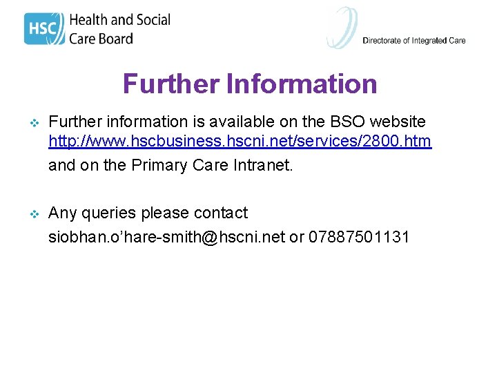Further Information v Further information is available on the BSO website http: //www. hscbusiness.