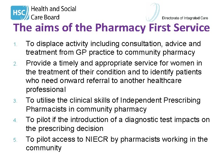 The aims of the Pharmacy First Service 1. 2. 3. 4. 5. To displace