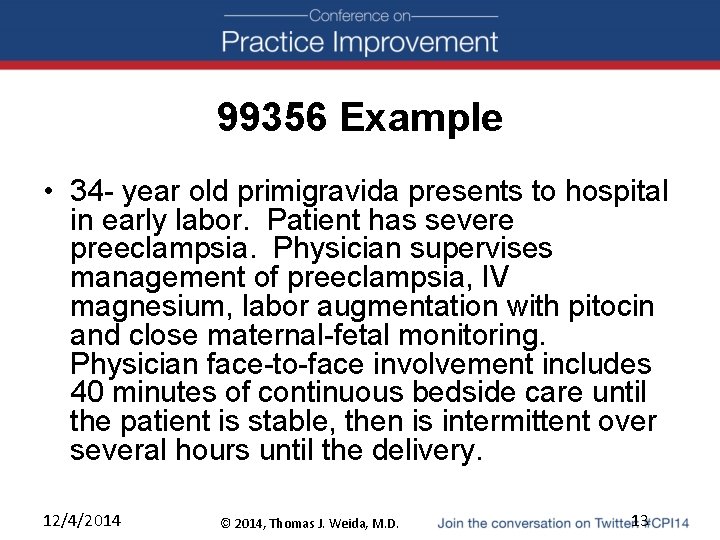 99356 Example • 34 - year old primigravida presents to hospital in early labor.