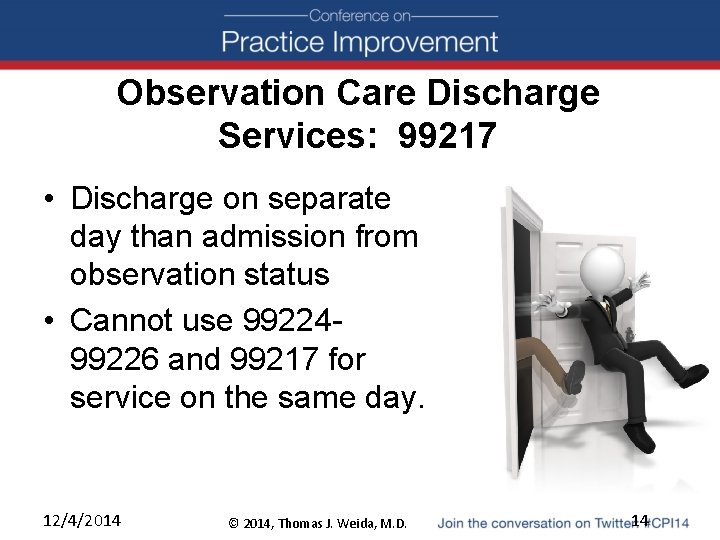 Observation Care Discharge Services: 99217 • Discharge on separate day than admission from observation