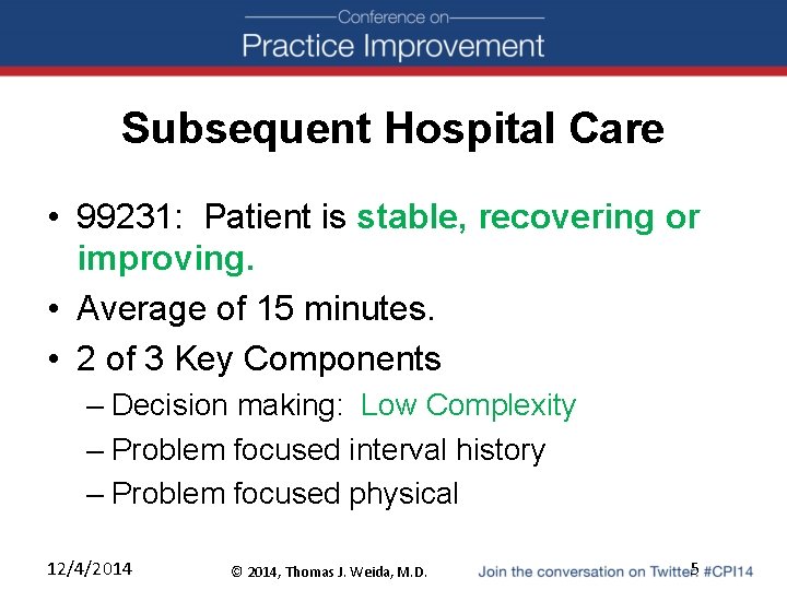 Subsequent Hospital Care • 99231: Patient is stable, recovering or improving. • Average of