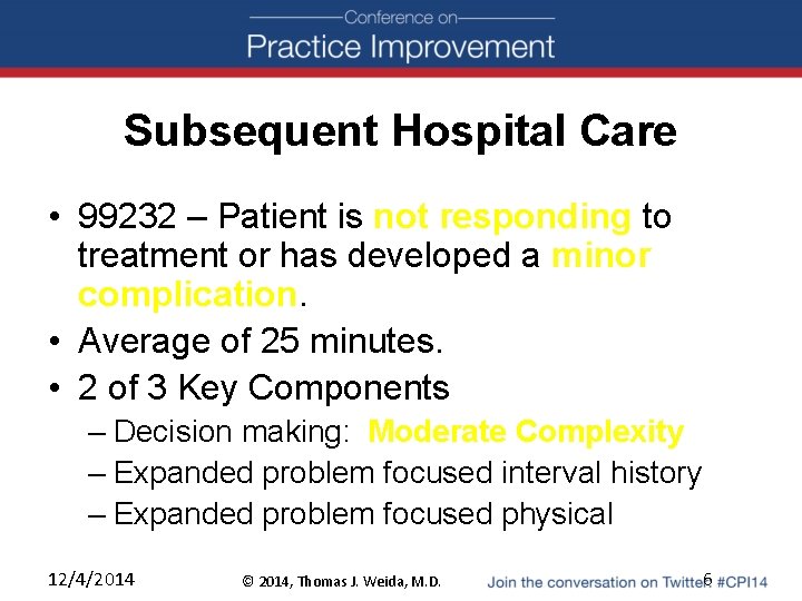 Subsequent Hospital Care • 99232 – Patient is not responding to treatment or has