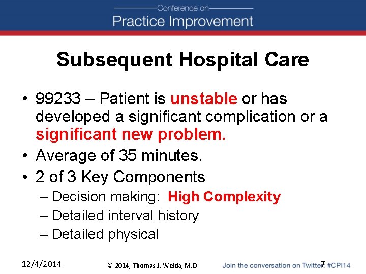 Subsequent Hospital Care • 99233 – Patient is unstable or has developed a significant