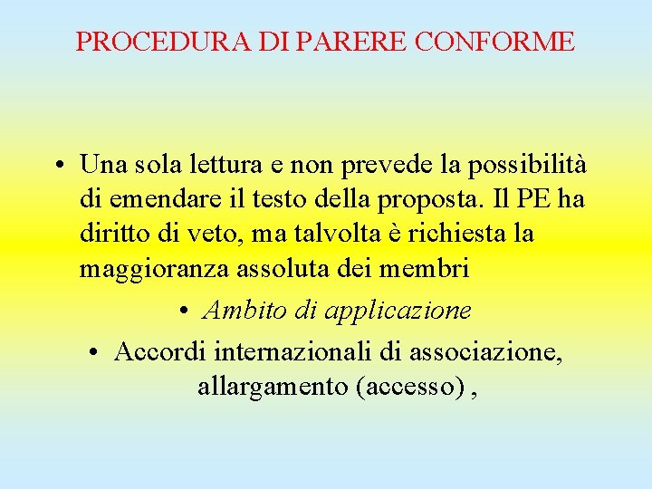 PROCEDURA DI PARERE CONFORME • Una sola lettura e non prevede la possibilità di