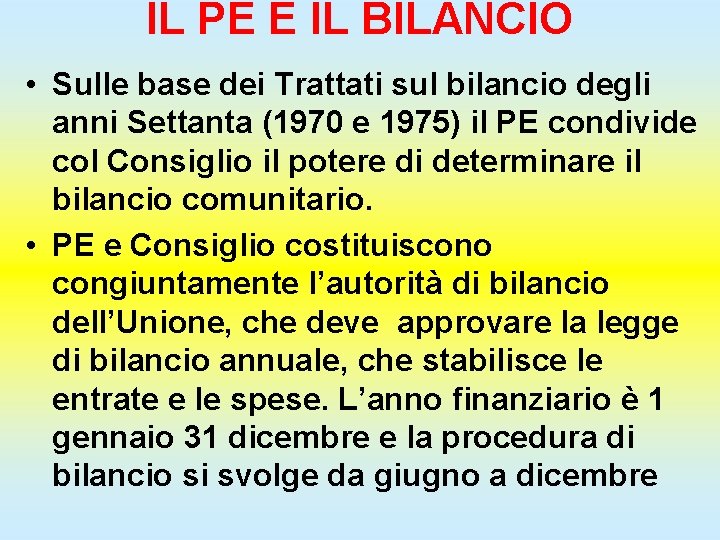 IL PE E IL BILANCIO • Sulle base dei Trattati sul bilancio degli anni