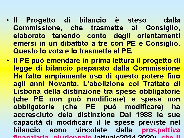  • Il Progetto di bilancio è steso dalla Commissione, che trasmette al Consiglio,