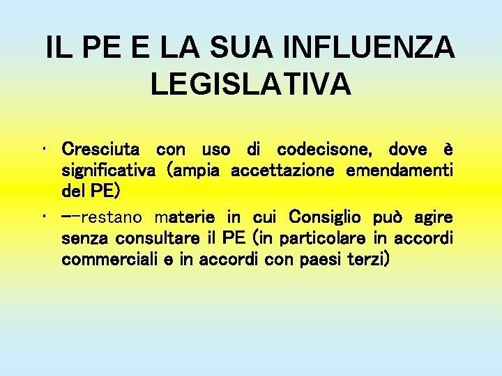 IL PE E LA SUA INFLUENZA LEGISLATIVA • Cresciuta con uso di codecisone, dove