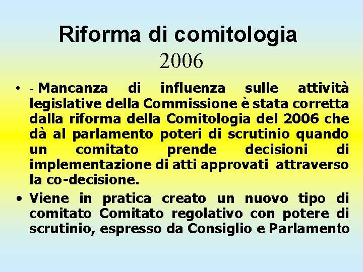 Riforma di comitologia 2006 • - Mancanza di influenza sulle attività legislative della Commissione