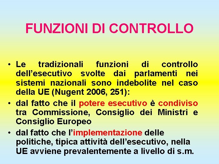 FUNZIONI DI CONTROLLO • Le tradizionali funzioni di controllo dell’esecutivo svolte dai parlamenti nei