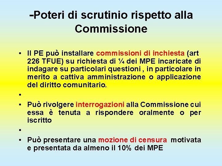 -Poteri di scrutinio rispetto alla Commissione • Il PE può installare commissioni di inchiesta