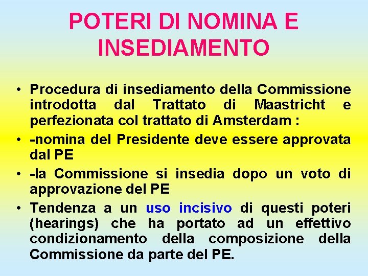 POTERI DI NOMINA E INSEDIAMENTO • Procedura di insediamento della Commissione introdotta dal Trattato