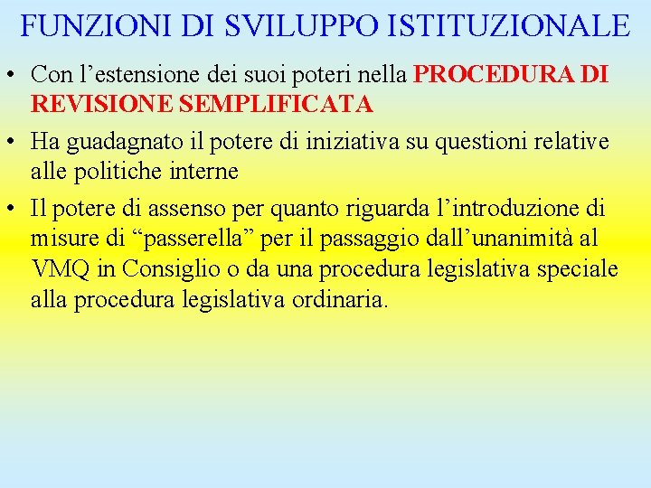 FUNZIONI DI SVILUPPO ISTITUZIONALE • Con l’estensione dei suoi poteri nella PROCEDURA DI REVISIONE