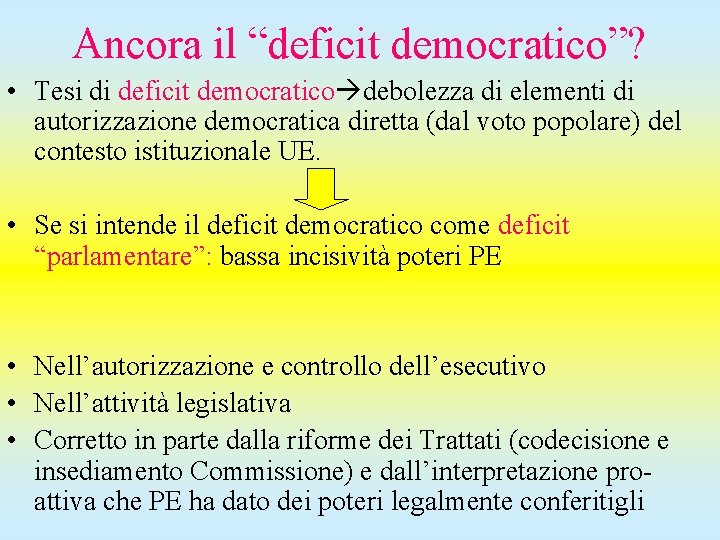 Ancora il “deficit democratico”? • Tesi di deficit democratico debolezza di elementi di autorizzazione