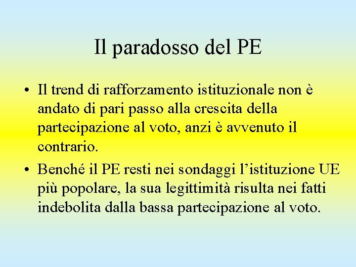 Il paradosso del PE • Il trend di rafforzamento istituzionale non è andato di