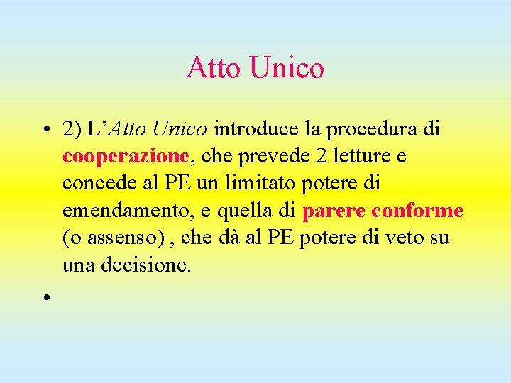 Atto Unico • 2) L’Atto Unico introduce la procedura di cooperazione, che prevede 2