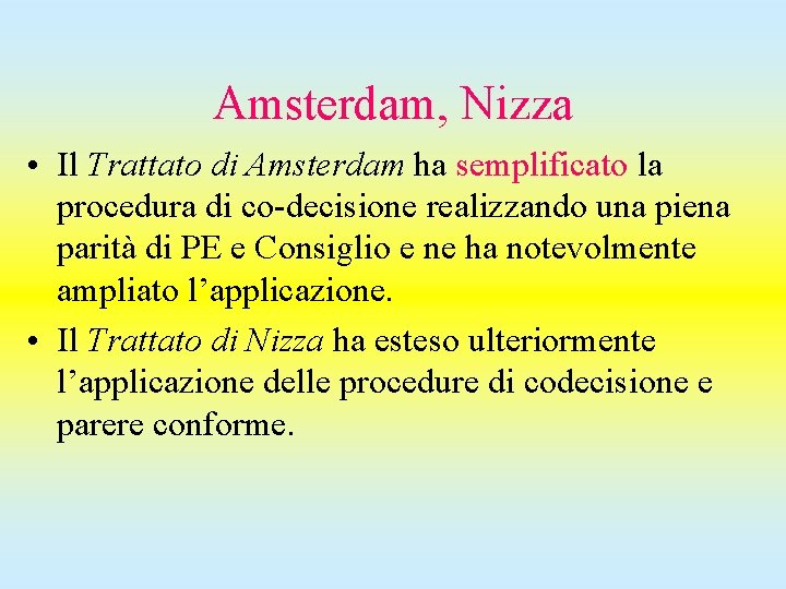 Amsterdam, Nizza • Il Trattato di Amsterdam ha semplificato la procedura di co-decisione realizzando