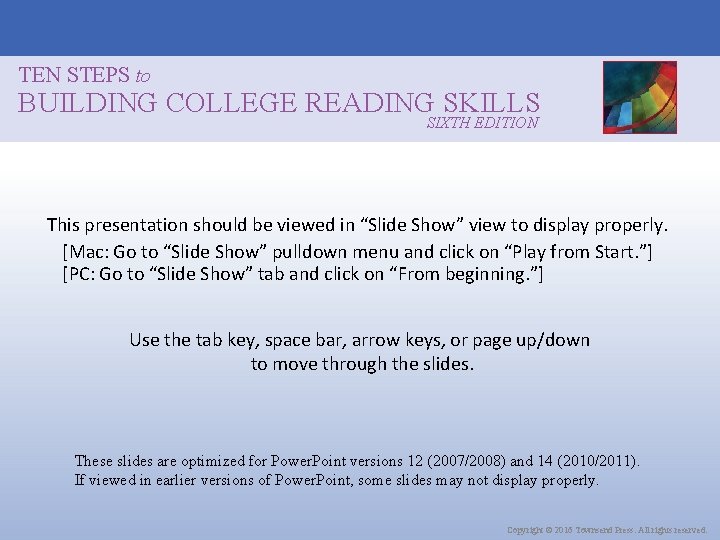 TEN STEPS to BUILDING COLLEGE READING SKILLS SIXTH EDITION This presentation should be viewed