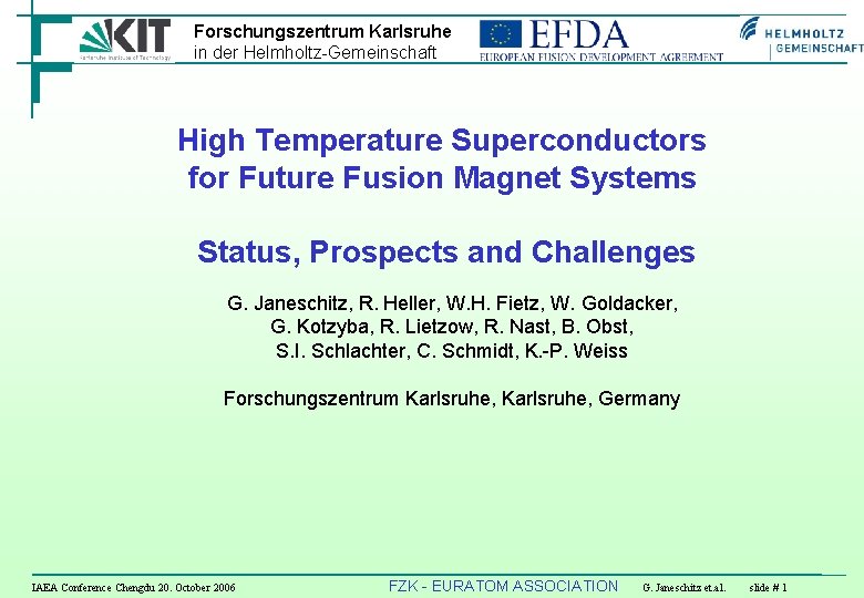 Forschungszentrum Karlsruhe in der Helmholtz-Gemeinschaft High Temperature Superconductors for Future Fusion Magnet Systems Status,