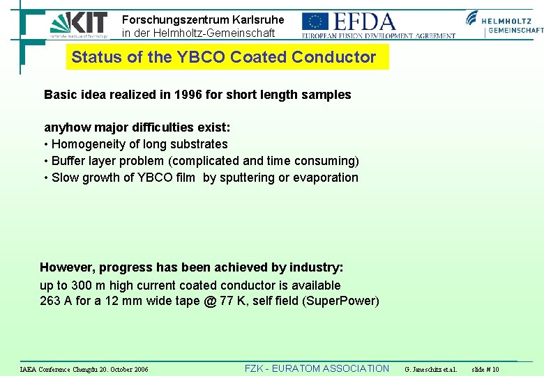 Forschungszentrum Karlsruhe in der Helmholtz-Gemeinschaft Status of the YBCO Coated Conductor Basic idea realized