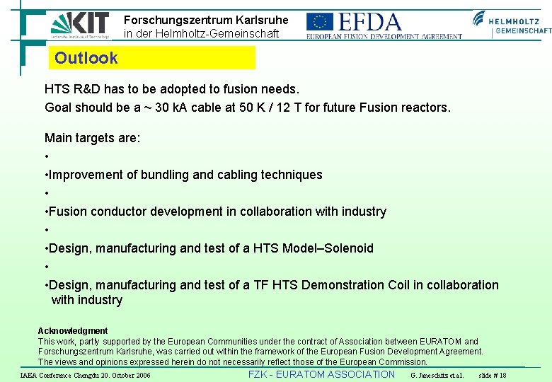 Forschungszentrum Karlsruhe in der Helmholtz-Gemeinschaft Outlook HTS R&D has to be adopted to fusion
