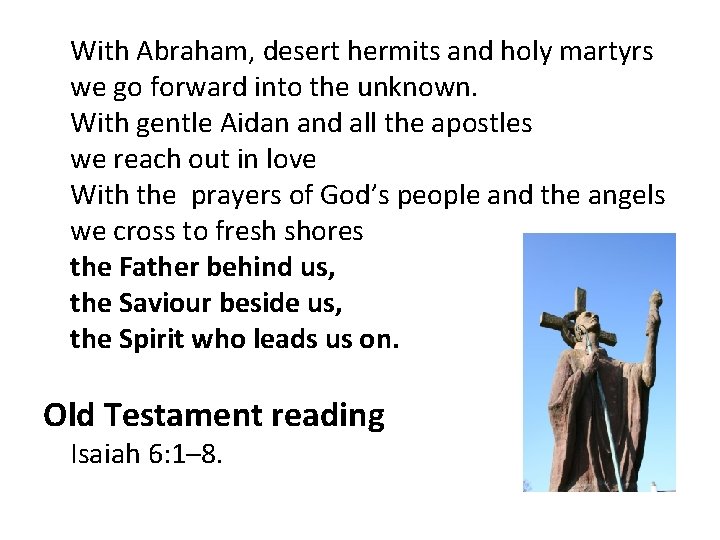With Abraham, desert hermits and holy martyrs we go forward into the unknown. With
