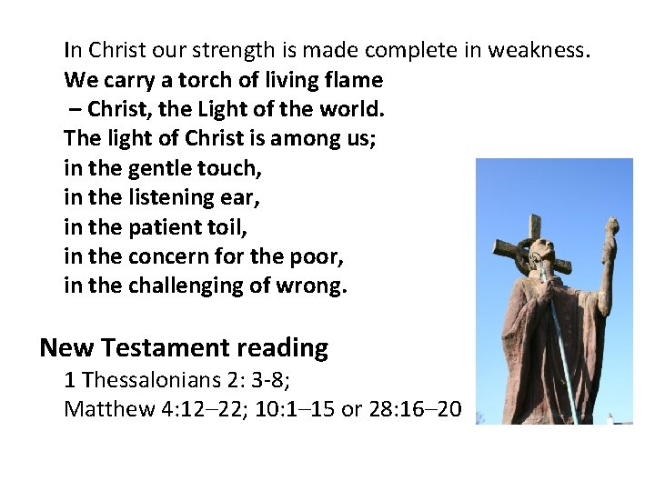 In Christ our strength is made complete in weakness. We carry a torch of