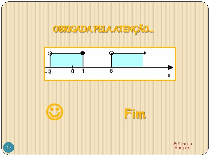 OBRIGADA PELA ATENÇÃO… 15 Fim @ Susana Marques 