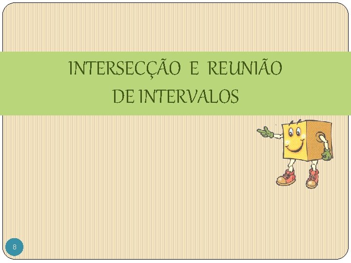 INTERSECÇÃO E REUNIÃO DE INTERVALOS 8 