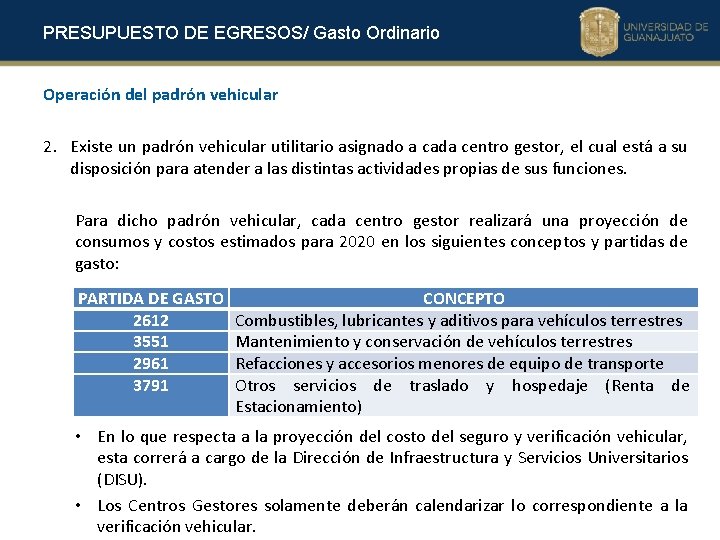 PRESUPUESTO DE EGRESOS/ Gasto Ordinario Operación del padrón vehicular 2. Existe un padrón vehicular