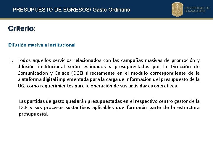 PRESUPUESTO DE EGRESOS/ Gasto Ordinario Criterio: Difusión masiva e institucional 1. Todos aquellos servicios