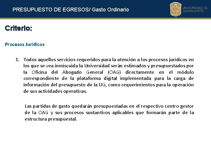 PRESUPUESTO DE EGRESOS/ Gasto Ordinario Criterio: Procesos Jurídicos 1. Todos aquellos servicios requeridos para